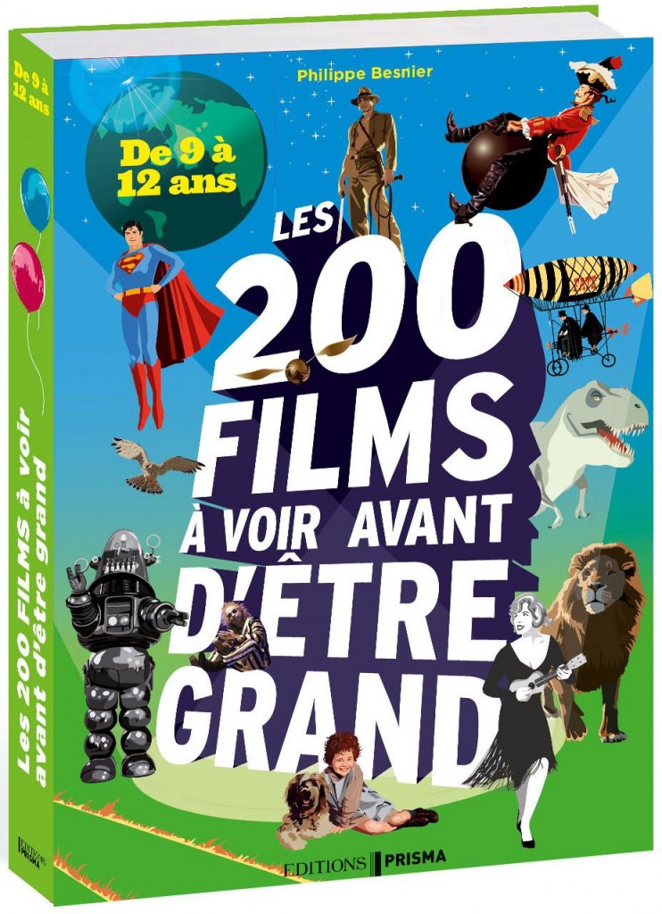 Philippe Besnier - Les 200 Films à voir avant d’être grand - de 9 à 12 ans Philippe Besnier - Les 200 Films à voir avant d’être grand - de 9 à 12 ans